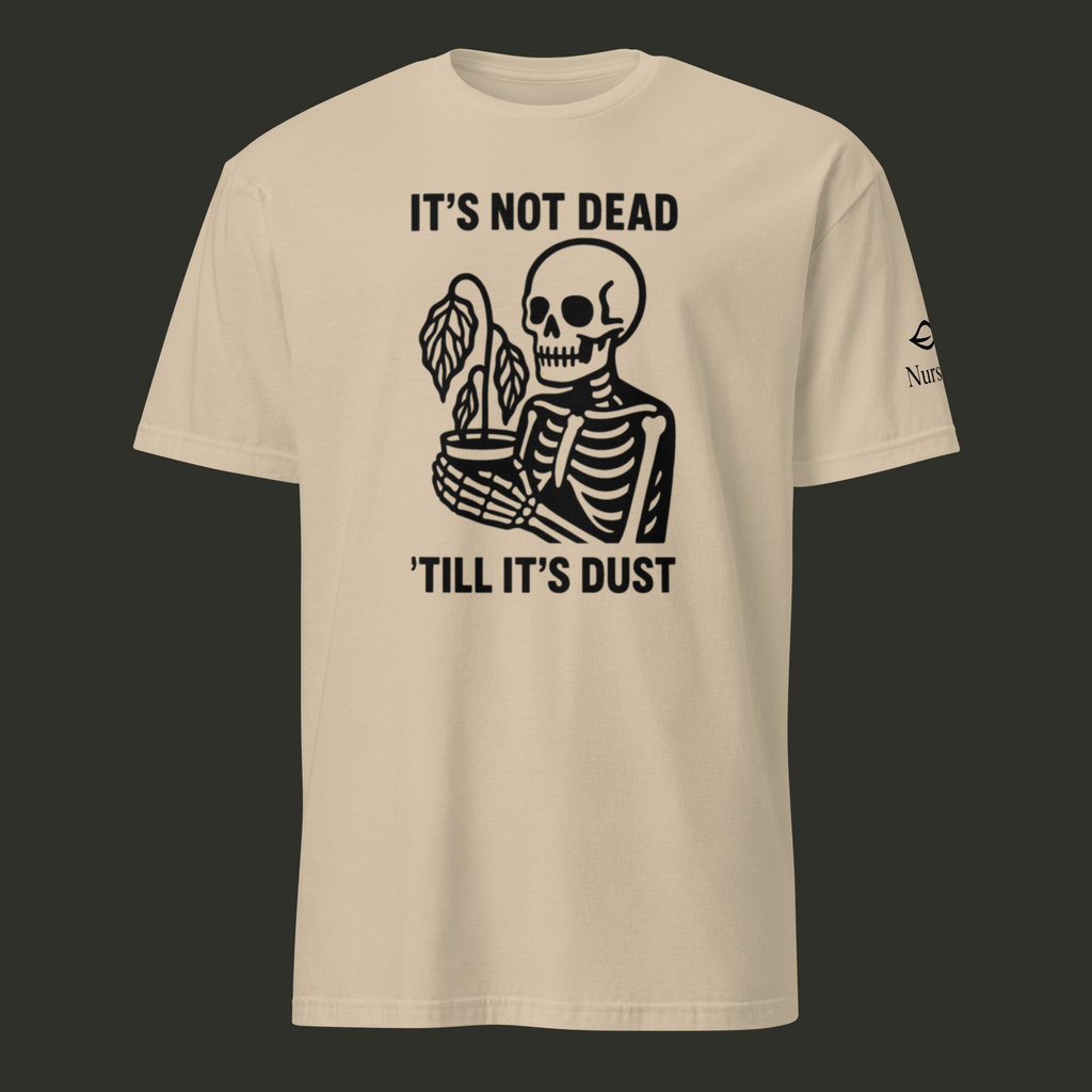 Not Dead Till it's Dust T-Shirt